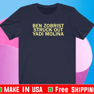 Ben Zobrist struck out Yadi Molina 2021 T-Shirt