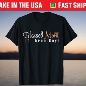 Blessed Mom of Three Boys Women Mothers day Son Kids Queen T-Shirt