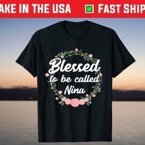 Blessed to Be Called Nina Grandma Mothers Day T-Shirt