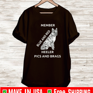 Blue and Red Heeler Dog Pics Brags Member Love Of Dogs T-Shirt