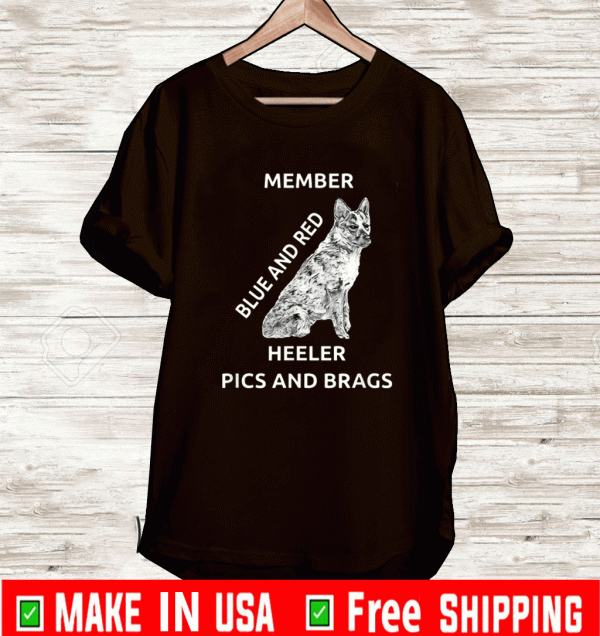 Blue and Red Heeler Dog Pics Brags Member Love Of Dogs T-Shirt