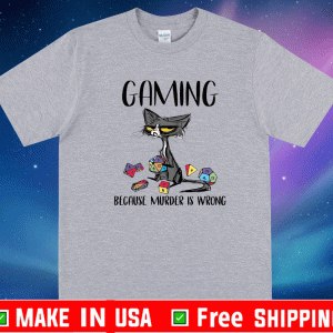 Cat gaming because murder is wrong shirt