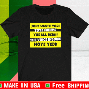 Jone Waste Yore Toye Monme Yorall Rediii Shirt