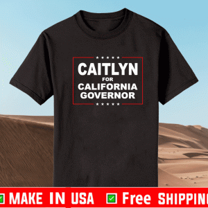 CAITLYN FOR CALIFORNIA GOVERNOR RECALL GAVIN NEWSOM JENNER T-SHIRT