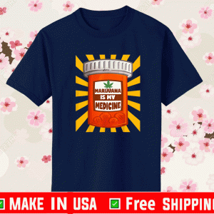 Marijuana Is My Medicine T-Shirt