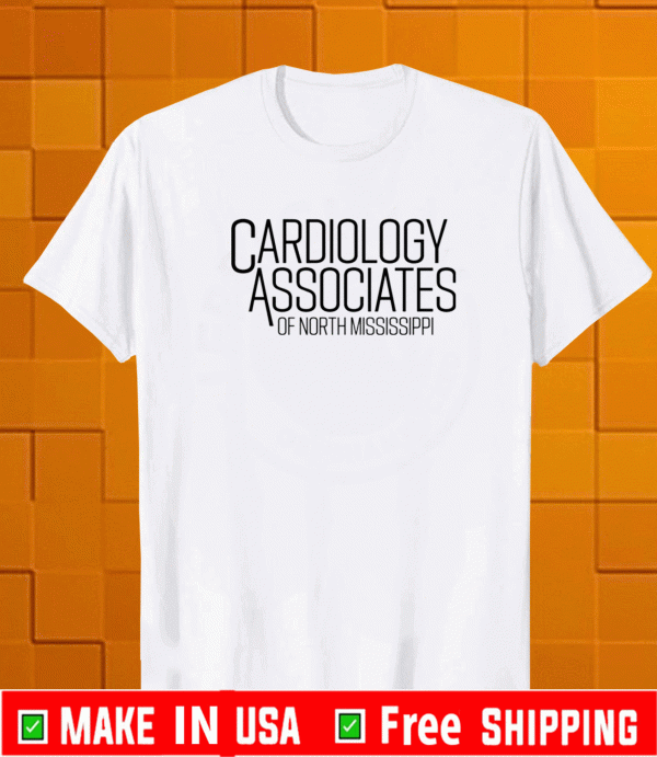 Cardiology associates of north Mississippi Shirt