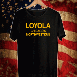 LOYOLA CHICAGO'S NORTHWESTERN SHIRT