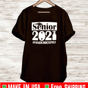 Class of 2021 Senior #Pandemicstyle Shirt