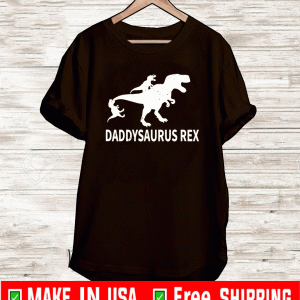 Daddysaurus Father Dad Rex Shirt