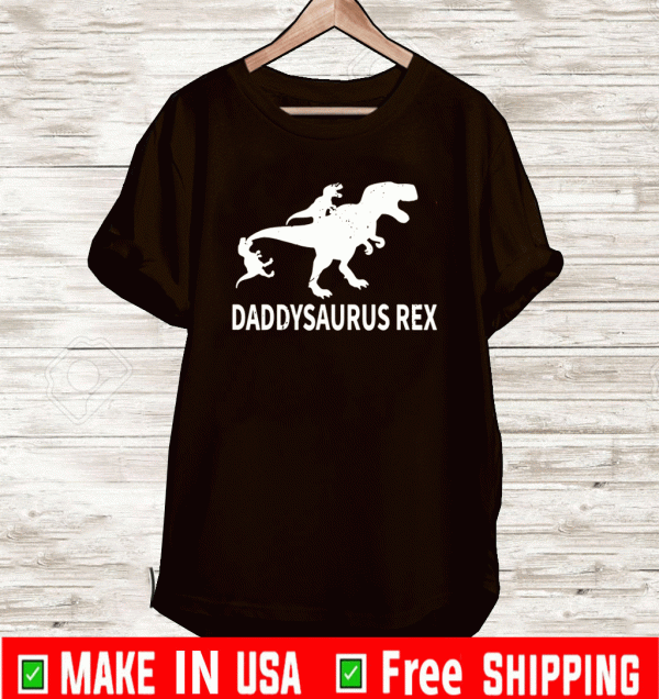 Daddysaurus Father Dad Rex Shirt