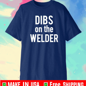 Dibs On The Welder Wife Girlfriend Shirt