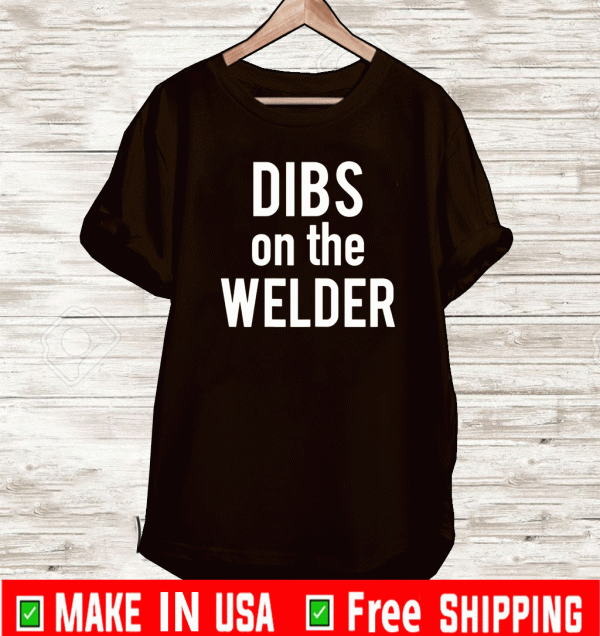 Dibs On The Welder Wife Girlfriend Shirt