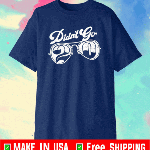 Didn’t go 2020 Shirt