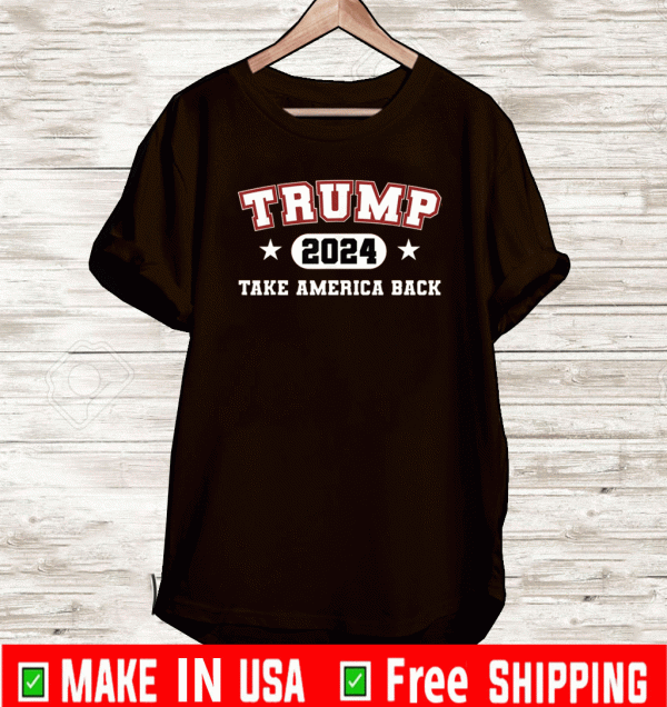 Donald Trump 2024 Take America Back for President Shirt