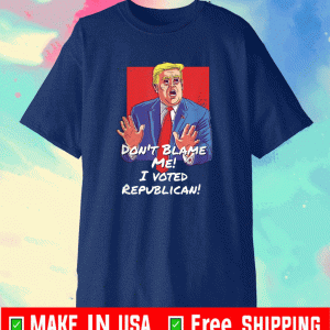 Don't Blame Me I Voted For Trump Conservative USA Flag T-Shirt