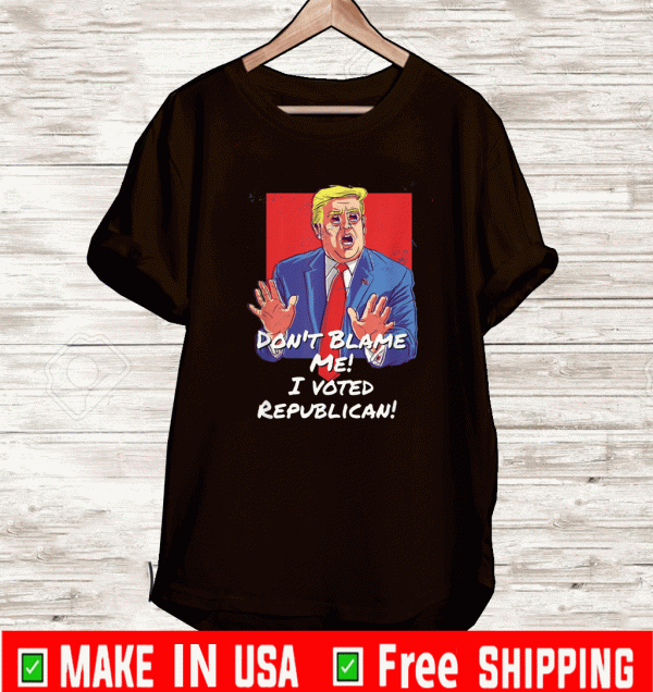 Don't Blame Me I Voted For Trump Conservative USA Flag T-Shirt