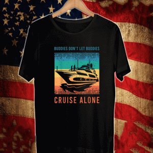 Buddies Don't Let Buddies Cruise Alone Vinatge T-Shirt