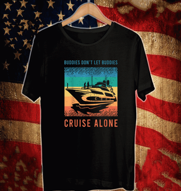 Buddies Don't Let Buddies Cruise Alone Vinatge T-Shirt