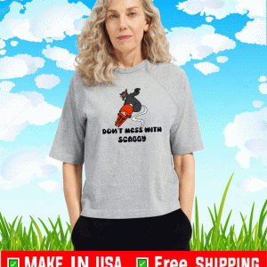 Don’t Mess With Scabby Shirt