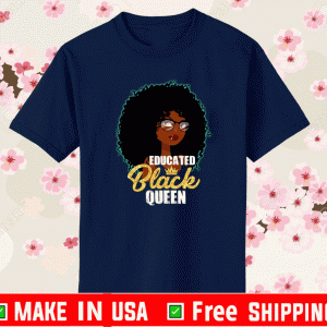 Educated Black Queen Shirt