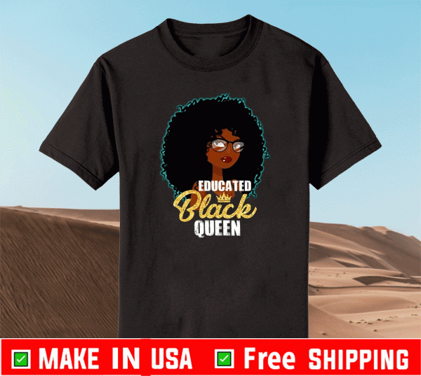 Educated Black Queen Shirt