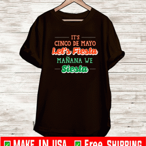 IT CINCO DE MAYO LET IS FIESTA SIESTA SHIRT