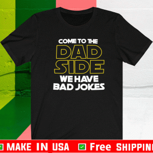 Father's Day Dad Side We Have Bad Jokes Tee Shirts