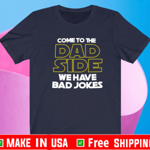 Father's Day Dad Side We Have Bad Jokes Tee Shirts