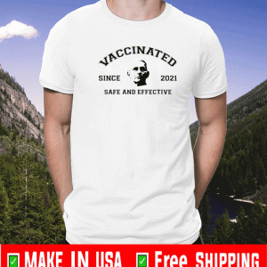 Dr Fauci Vaccinated Since 2021 Safe And Effective Shirt