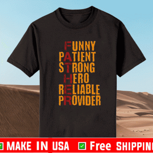 Funny Patient Strong Hero Reliable Provider Shirt