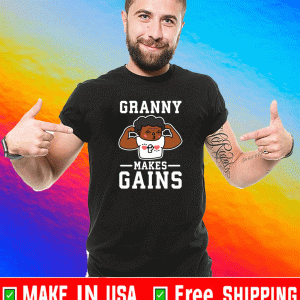 GRANNY MAKES GAINS T-SHIRT