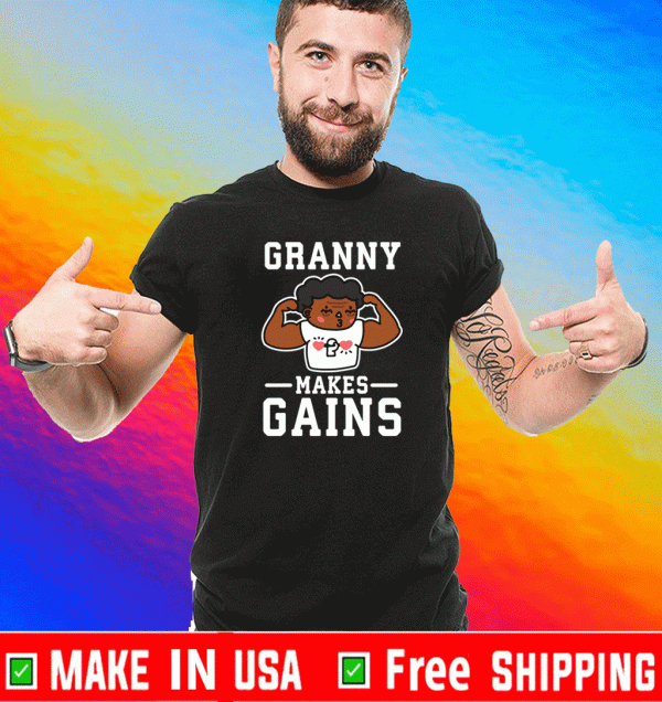 GRANNY MAKES GAINS T-SHIRT