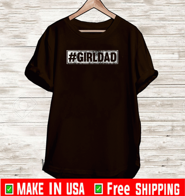 Girl Dad 2021 T-Shirt