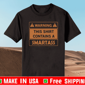 Warning This Shirt Contains A Smartass T-Shirt