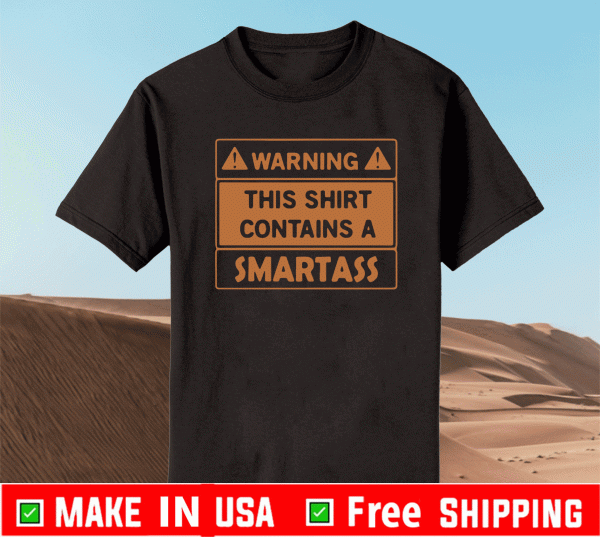 Warning This Shirt Contains A Smartass T-Shirt