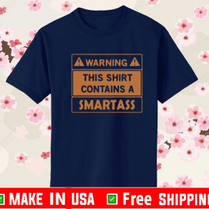Warning This Shirt Contains A Smartass T-Shirt