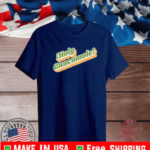 HOLY GUACAMOLE SHIRT