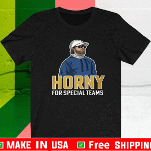 HORNY FOR SPECIAL TEAMS SHIRT