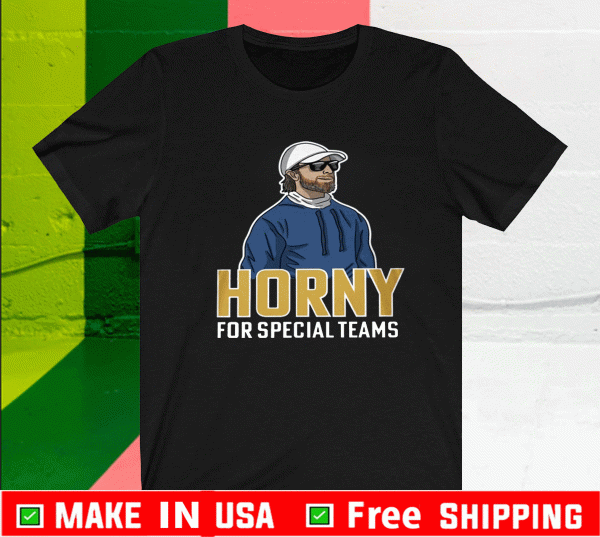 HORNY FOR SPECIAL TEAMS SHIRT