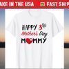 Happy 3rd Mother's Day Mommy T-Shirt