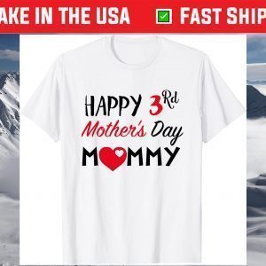 Happy 3rd Mother's Day Mommy T-Shirt