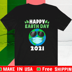 Happy Earth Day 2021 Earth Wearing Mask Tee Shirts