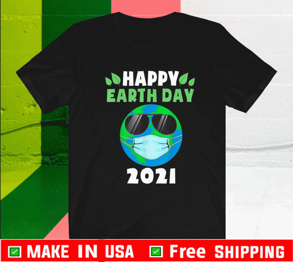 Happy Earth Day 2021 Earth Wearing Mask Tee Shirts