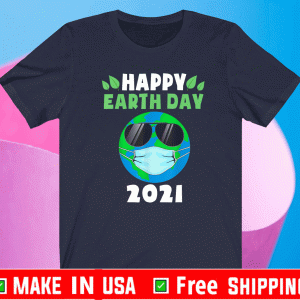 Happy Earth Day 2021 Earth Wearing Mask Tee Shirts