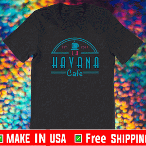 Havana Cafe LA EST 2021 T-Shirt