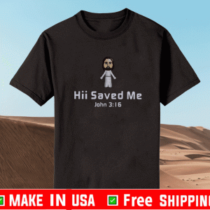 Hii Saved Me John Shirt