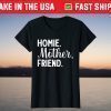 Homie Mother Friend Best Mom Ever Mothers Day Loving Mama T-Shirt