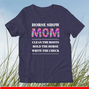 Horse Show Mom T-Shirt