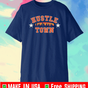 Hustle Town Houston H-Town Shirt