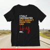 I Fully Vaccinated But Doesn't Mean You Can Hug Me T-Shirt